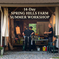 14-Day Spring Hills Farm Summer Workshop