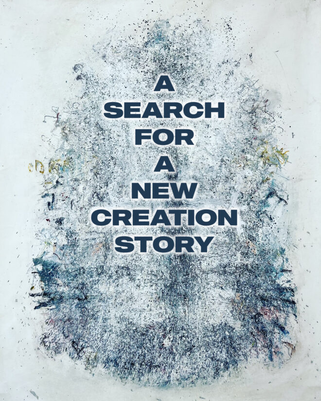 A Search For A New Creation Story